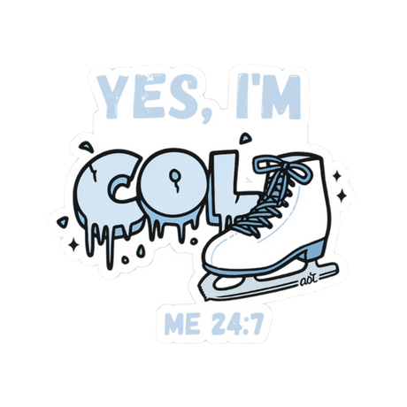 Yes, I’m Cold - Me 24/7 Sticker - Adults Skate Too LLC