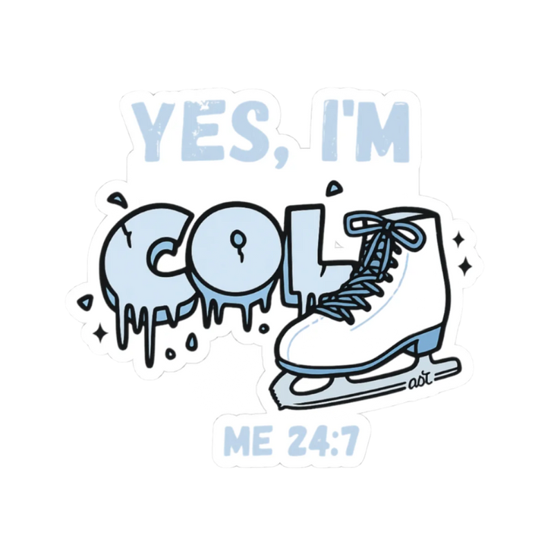 Yes, I’m Cold - Me 24/7 Sticker - Adults Skate Too LLC