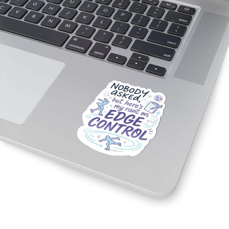 Nobody Asked Edge Control Rant Sticker