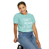 I Don't Always Ice Skate... T-Shirt - Adults Skate Too LLC