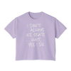 “I Don’t Always Skate…Wait, Yes I Do” Boxy Tee