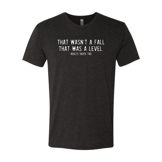 That Was A Level T-Shirt - Adults Skate Too LLC