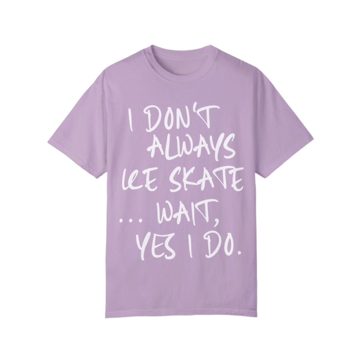 I Don't Always Ice Skate... T-Shirt - Adults Skate Too LLC