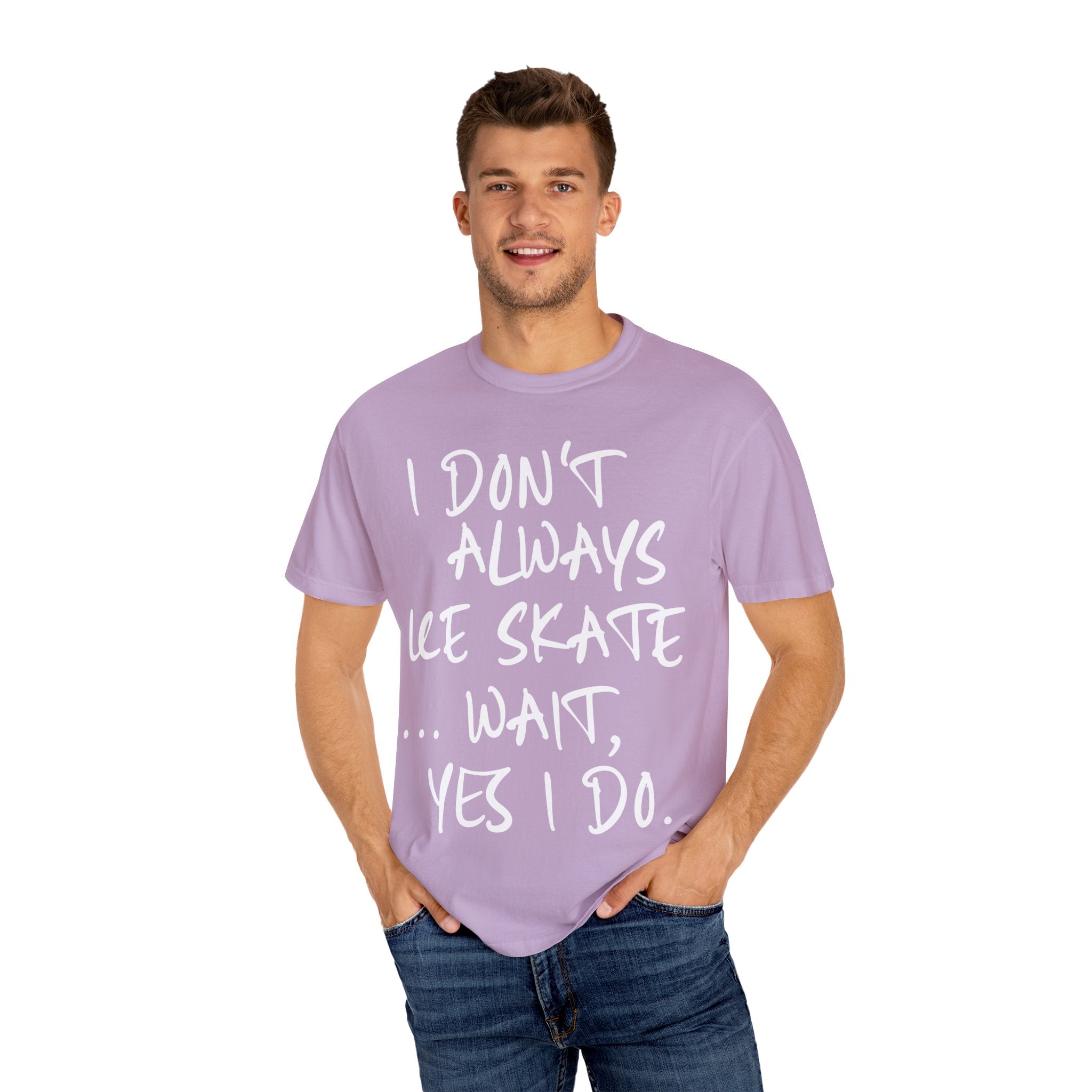 I Don't Always Ice Skate... T-Shirt