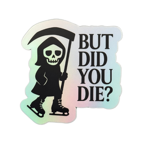 But Did You Die? Reaper Holo Stickers
