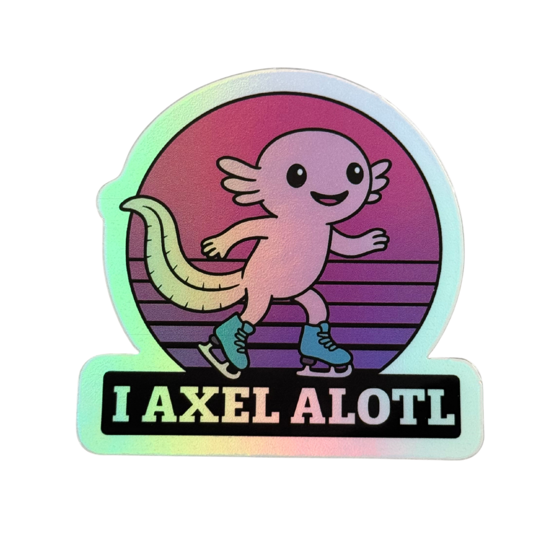 I Axel Alotl Holo Stickers