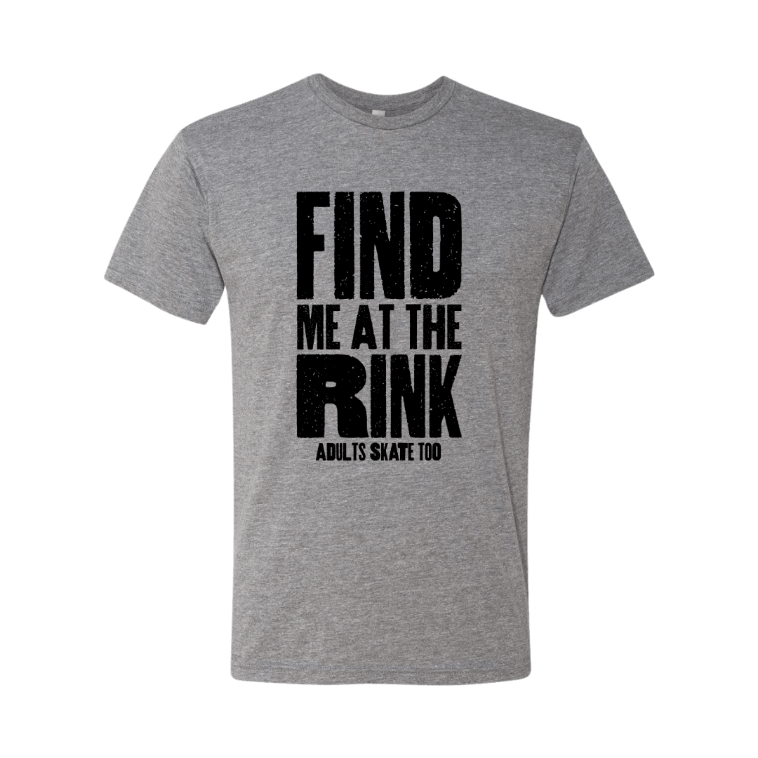 Find Me At The Rink T-Shirt - Adults Skate Too LLC