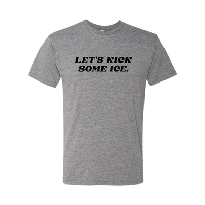 Let's Kick Some Ice T-Shirt