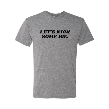 Let's Kick Some Ice T-Shirt