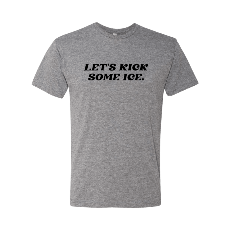 Let's Kick Some Ice T-Shirt