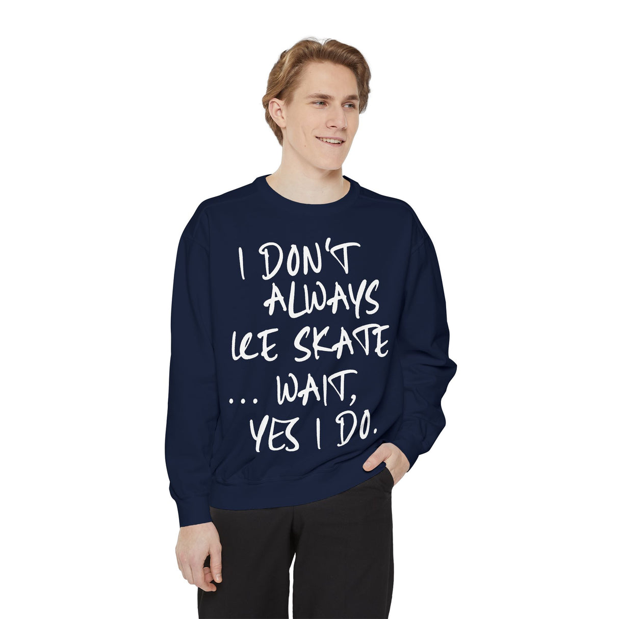 I Don't Always Skate... Unisex Sweatshirt - Adults Skate Too LLC