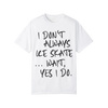 I Don't Always Ice Skate... T-Shirt