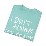 I Don't Always Ice Skate... T-Shirt - Adults Skate Too LLC