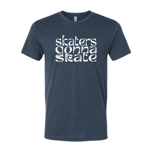 Skaters Gonna Skate T-Shirt - Adults Skate Too LLC