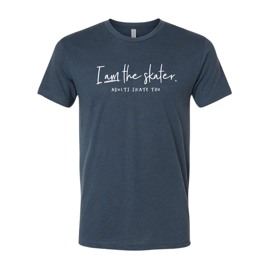 I Am The Skater T-Shirt - Adults Skate Too LLC