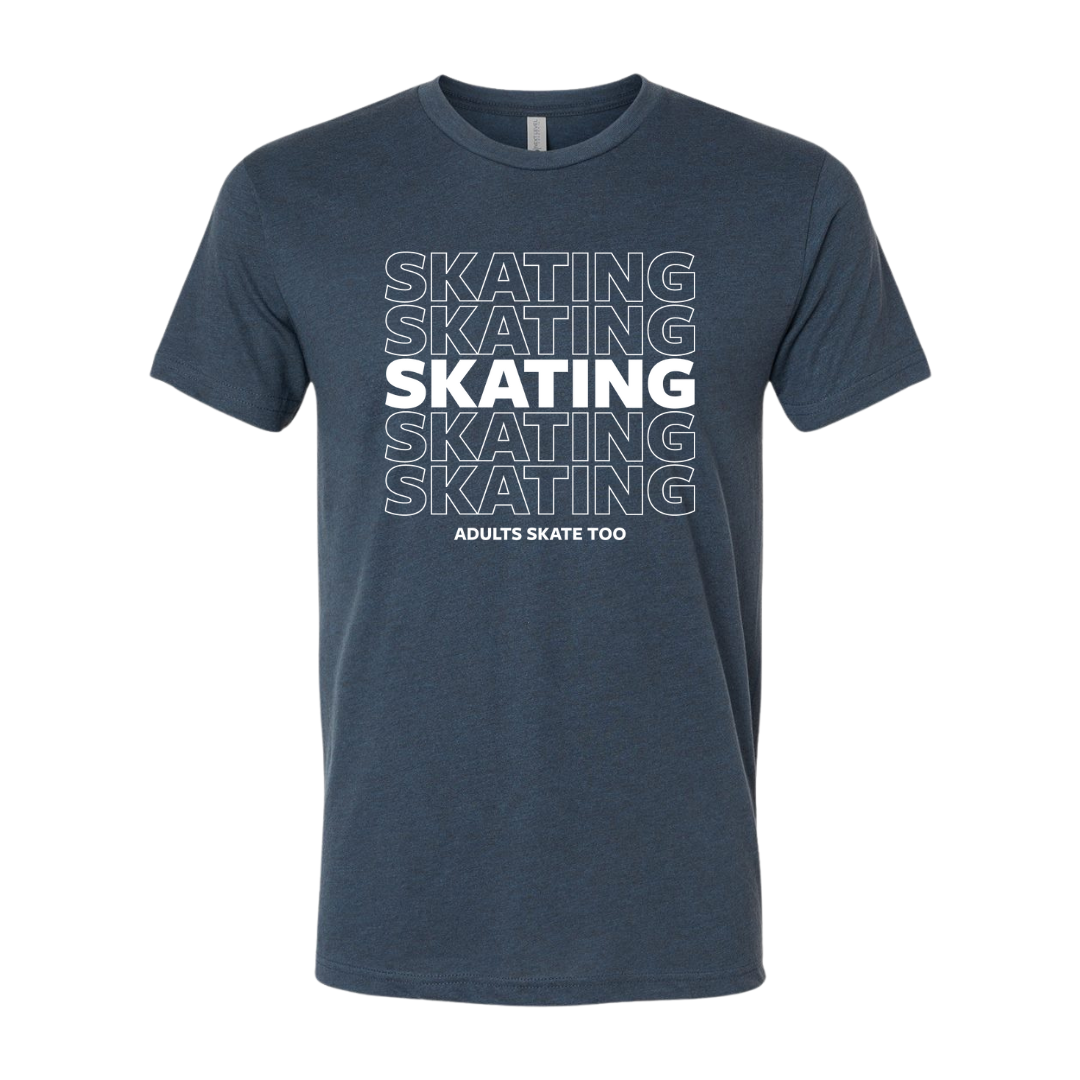 SKATING T-Shirt - Adults Skate Too LLC