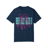 Just Roll With It Unisex T-Shirt