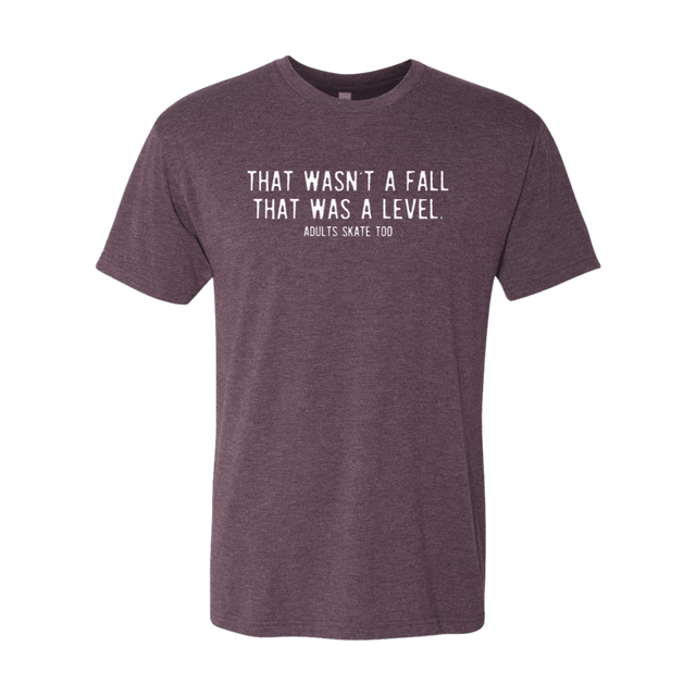 That Was A Level T-Shirt - Adults Skate Too LLC