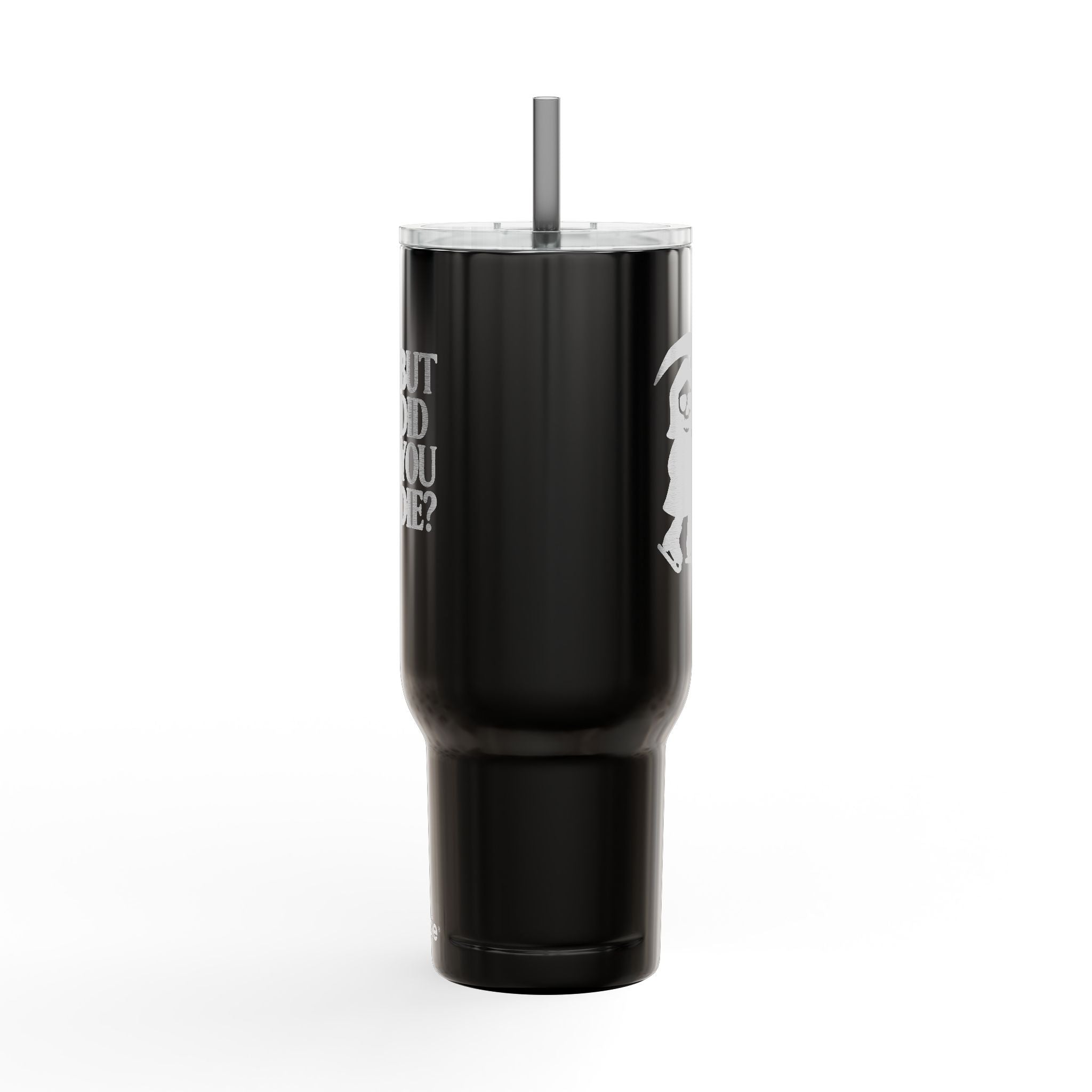 But Did You Die Reaper Insulated Tumbler, 40oz