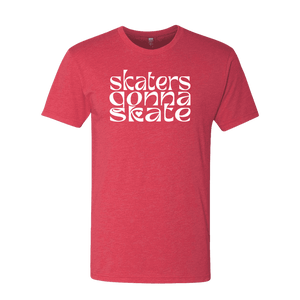 Skaters Gonna Skate T-Shirt - Adults Skate Too LLC