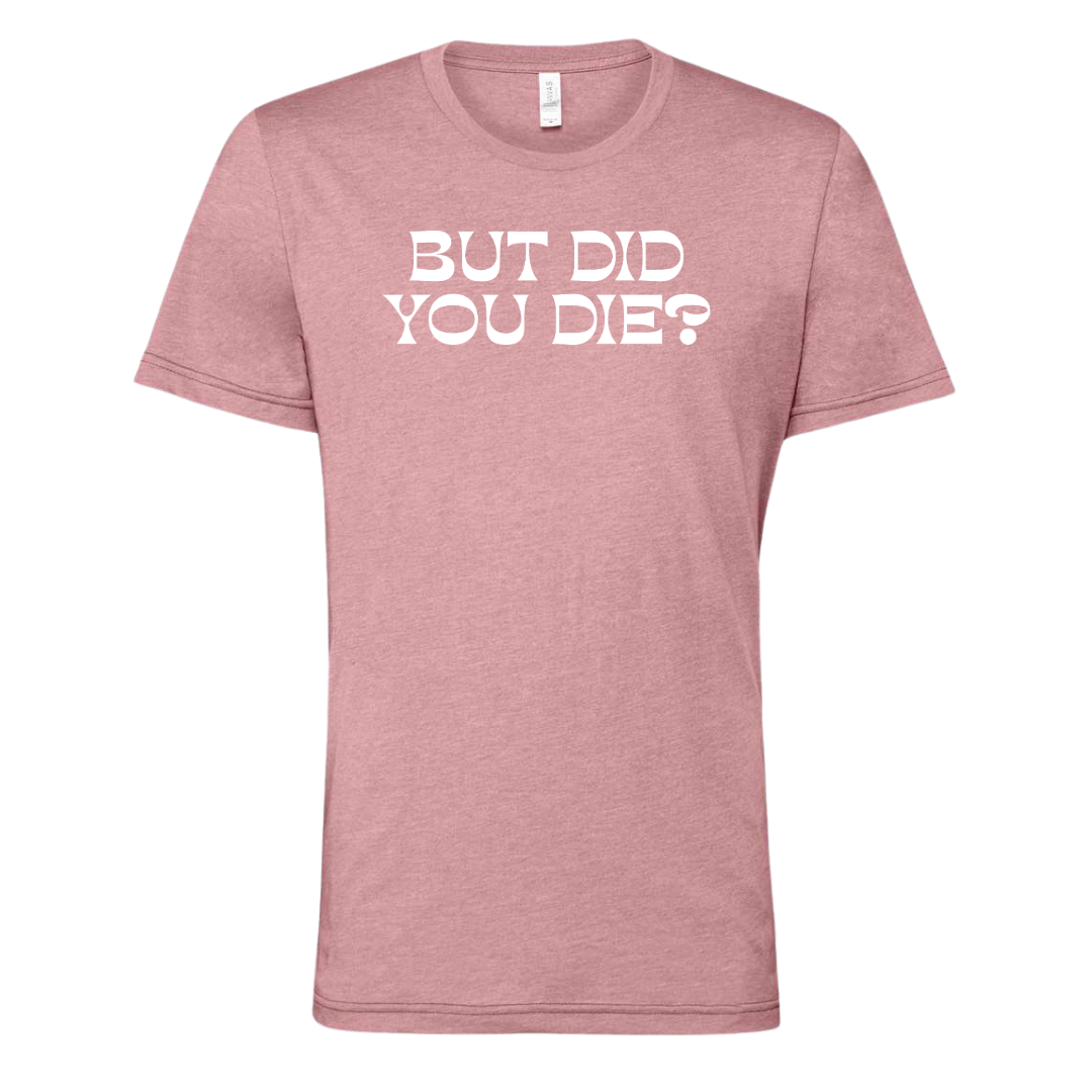 [VAULT] But Did You Die 2.0 T-Shirt