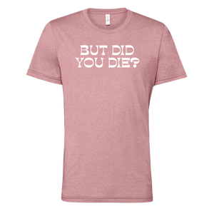[VAULT] But Did You Die 2.0 T-Shirt