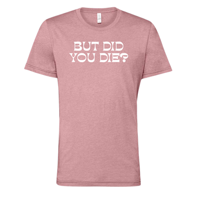 [VAULT] But Did You Die 2.0 T-Shirt