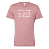 [VAULT] We Fall Down, We Get Up, We Try Again T-Shirt