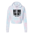 But Did You Die Cotton Candy Hooded Crop - Adults Skate Too LLC