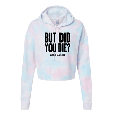 But Did You Die Cotton Candy Hooded Crop - Adults Skate Too LLC