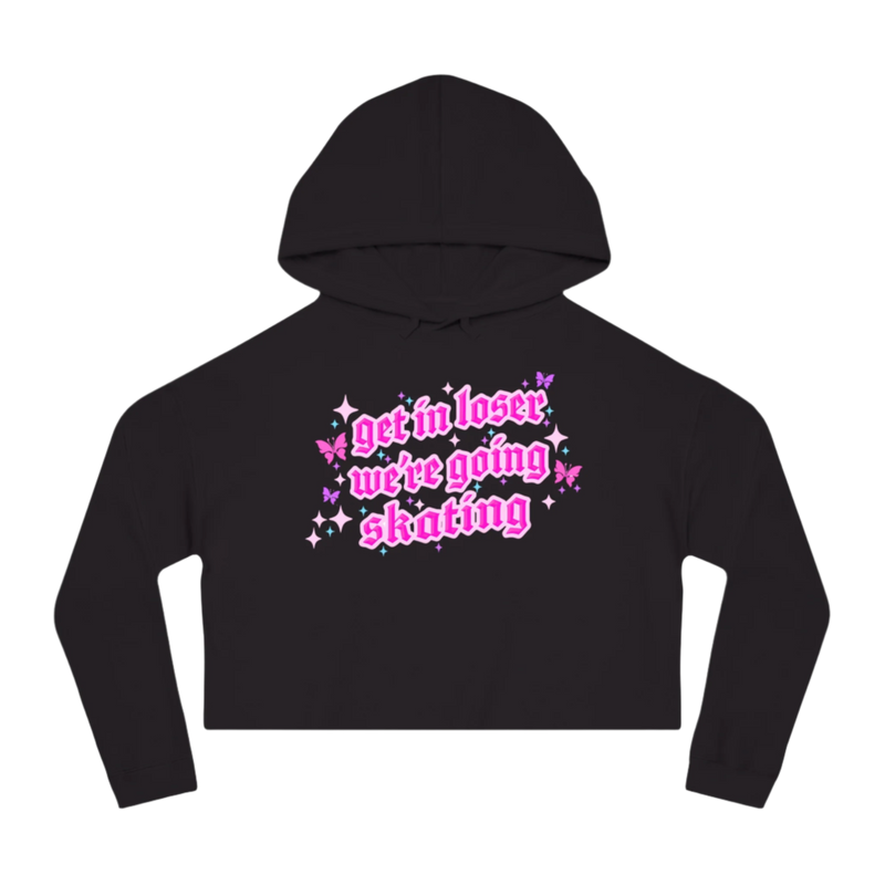 Get In Loser We're Going Skating Cropped Hoodie - Adults Skate Too LLC