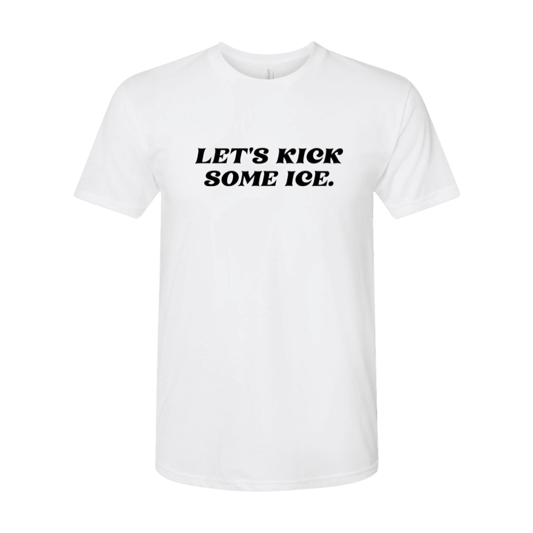 Let's Kick Some Ice T-Shirt - Adults Skate Too LLC