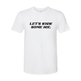 Let's Kick Some Ice T-Shirt - Adults Skate Too LLC