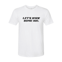 Let's Kick Some Ice T-Shirt