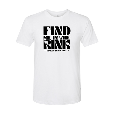 Find Me In The Rink T-Shirt