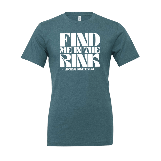 Find Me In The Rink T-Shirt - Adults Skate Too LLC