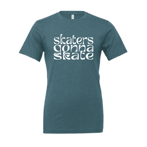 Skaters Gonna Skate T-Shirt - Adults Skate Too LLC
