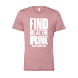 Find Me At The Rink T-Shirt - Adults Skate Too LLC