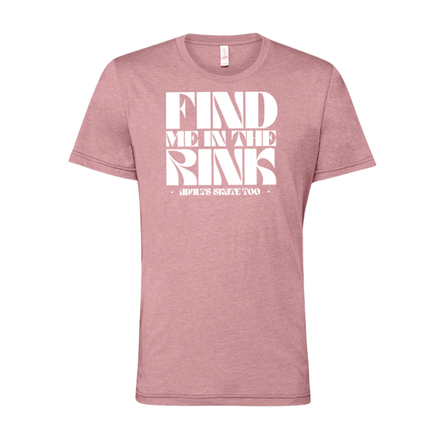 Find Me In The Rink T-Shirt - Adults Skate Too LLC