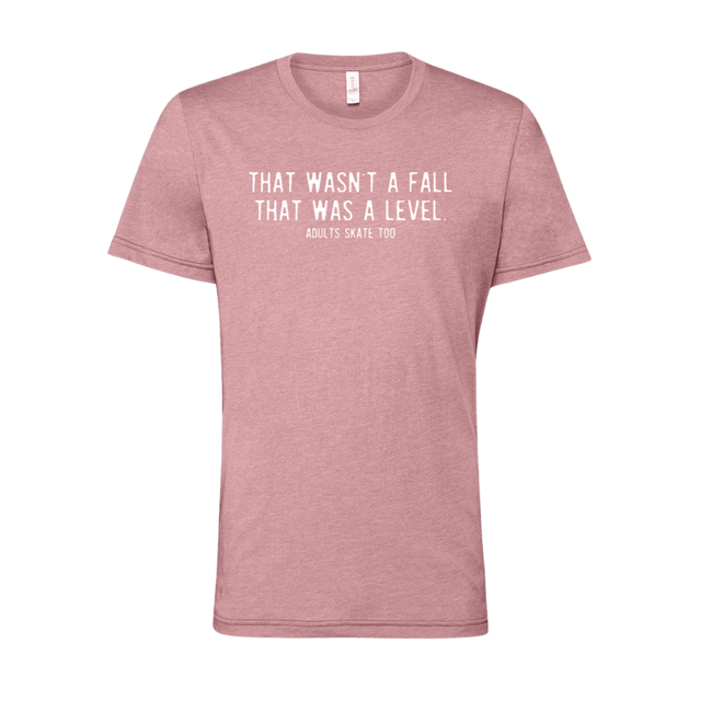 That Was A Level T-Shirt - Adults Skate Too LLC