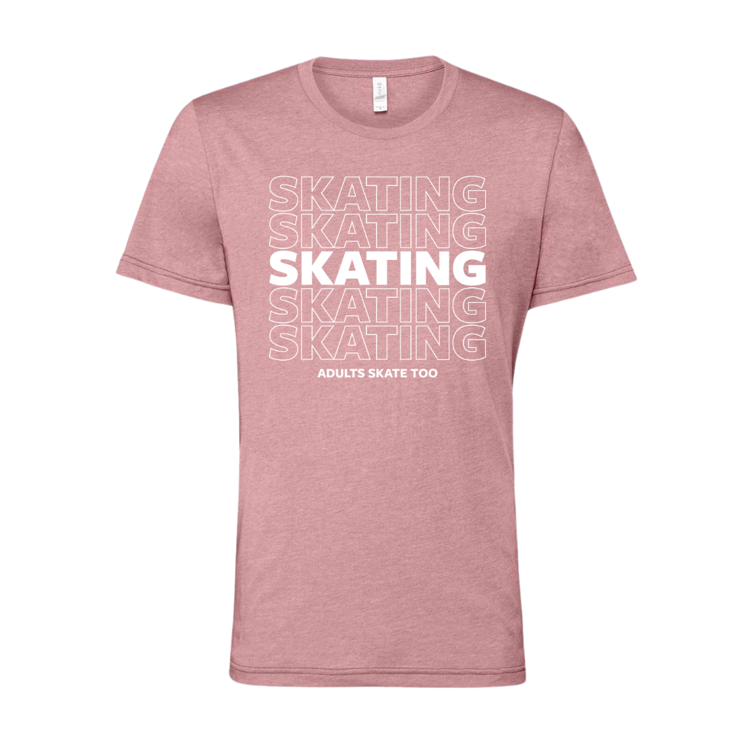 SKATING T-Shirt - Adults Skate Too LLC