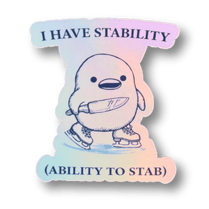 I Have Stability (Ability to Stab) Holographic Sticker