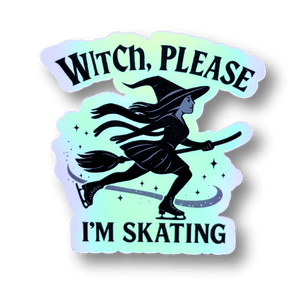Witch, Please I’m Skating Holographic Sticker