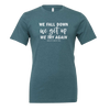 [VAULT] We Fall Down, We Get Up, We Try Again T-Shirt