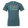 [VAULT] We Fall Down, We Get Up, We Try Again T-Shirt