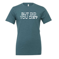 [VAULT] But Did You Die 2.0 T-Shirt