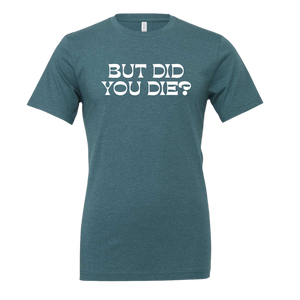 [VAULT] But Did You Die 2.0 T-Shirt