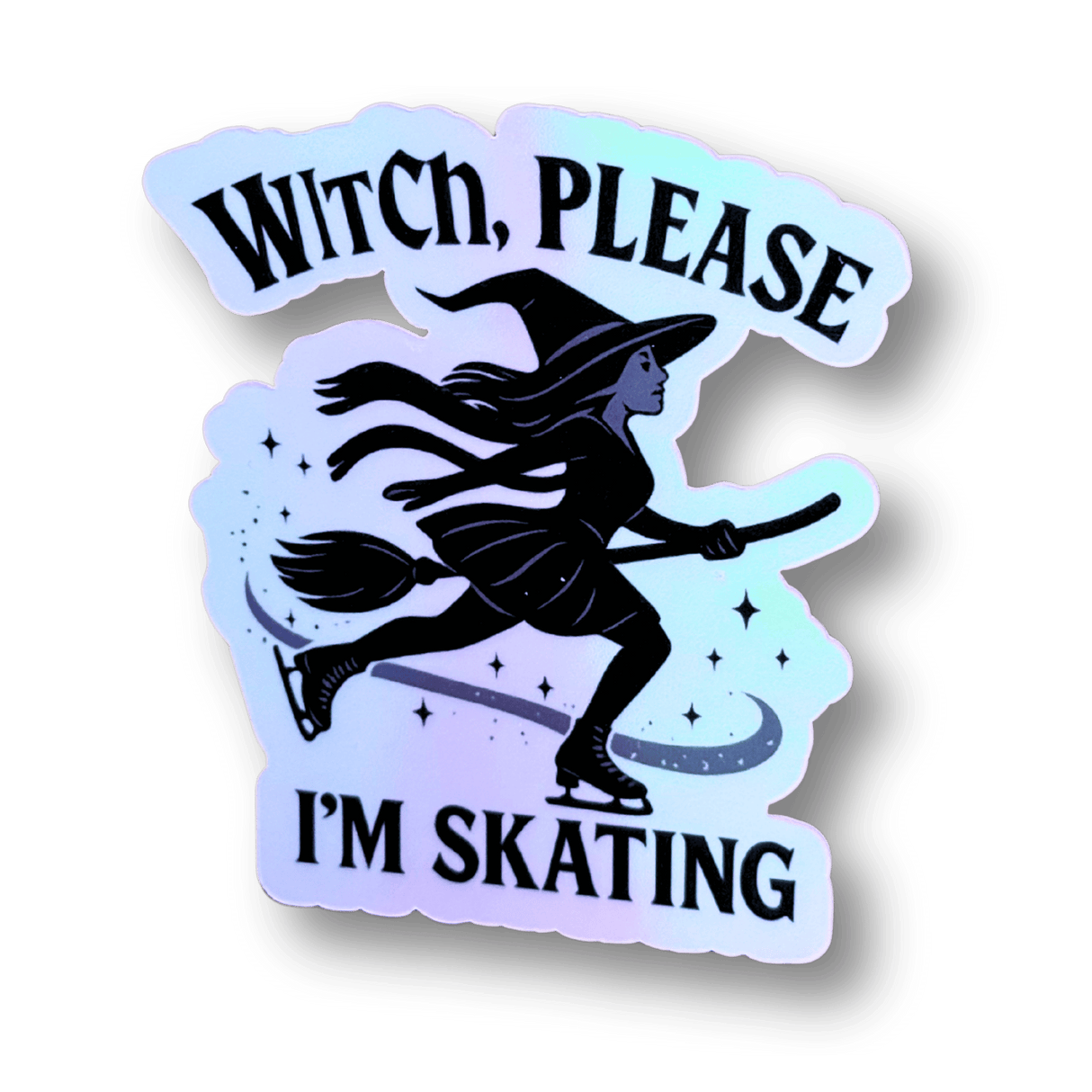 Witch, Please I’m Skating Holographic Sticker