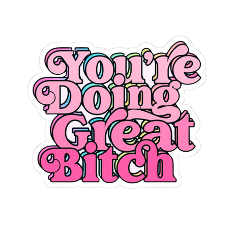 You're Doing Great B*tch Stickers - Adults Skate Too LLC