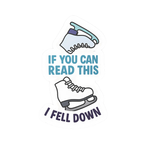 If You Can Read This I Fell Down Stickers - Adults Skate Too LLC